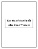 Kéo thả để chuyển đổi video trong Windows