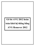 Gỡ bỏ AVG 2012 hoàn toàn khỏi hệ thống bằng AVG Remover 2012