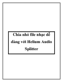 Chia nhỏ file nhạc dễ dàng với Helium Audio Splitter