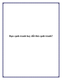 Bạn cạnh tranh hay đối thủ cạnh tranh?
