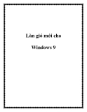 Làn gió mới cho Windows 9