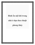 Bình ổn nội khí trong nhà ở dựa theo thuật phong thủy