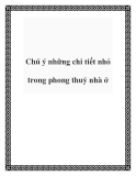 Chú ý những chi tiết nhỏ trong phong thuỷ nhà ở