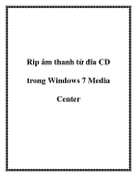 Rip âm thanh từ đĩa CD trong Windows 7 Media Center.+17Nếu bạn là một người sử dụng Media Center, bạn đã biết rằng nó có thể chơi và quản lý các bộ sưu tập nhạc số của bạn. Nhưng, liệu bạn đã biết nó có thể rip một đĩa CD nhạc trong Windows 7 Media Ce