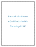 Làm cách nào để tạo ra một chiến dịch Mobile Marketing để đời?