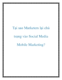 Tại sao Marketers lại chú trọng vào Social Media Mobile Marketing?