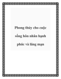 Phong thủy cho cuộc sống hôn nhân hạnh phúc và lãng mạn