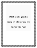 Đặt bếp cho gia chủ mạng Ly khi mở cửa lớn hướng Tây Nam