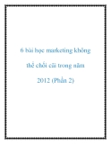 6 bài học marketing không thể chối cãi trong năm 2012 (Phần 2)