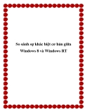 So sánh sự khác biệt cơ bản giữa Windows 8 và Windows RT