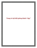 Trang trí nội thất phòng khách “đẹp”