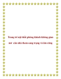 Trang trí nội thất phòng khách không gian mở căn nhà them sang trọng và âm cúng