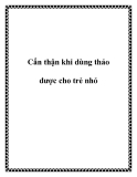 Cẩn thận khi dùng thảo dược cho trẻ nhỏ