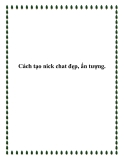 Cách tạo nick chat đẹp, ấn tượng.