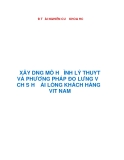  CÁCH XÂY DỰNG MÔ HÌNH LÝ THUYẾT VÀ PHƯƠNG PHÁP ĐO LƯỜNG VỀ CHỈ SỐ HÀI LÒNG KHÁCH HÀNG Ở VIỆT NAM