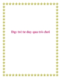 Dạy trẻ tư duy qua trò chơi.