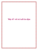 'Độc tố' với trẻ tuổi ăn dặm