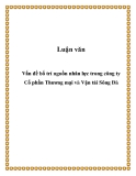 Luận văn:  Vấn đề bố trí nguồn nhân lực trong công ty Cổ phần Thương mại và Vận tải Sông Đà