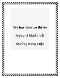 Trẻ hay khóc có thể do lượng vi khuẩn bất thường trong ruột