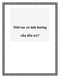 Mút tay có ảnh hưởng xấu đến trẻ?