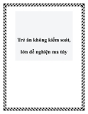 Trẻ ăn không kiểm soát, lớn dễ nghiện ma túy