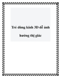 Trẻ dùng kính 3D dễ ảnh hưởng thị giác