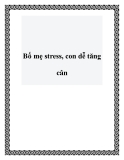 Bố mẹ stress, con dễ tăng cân