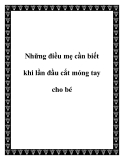 Những điều mẹ cần biết khi lần đầu cắt móng tay cho bé