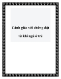 Cảnh giác với chứng đột tử khi ngủ ở trẻ