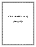 Cách xử trí khi trẻ bị phỏng điện