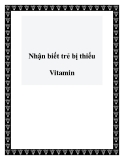 Nhận biết trẻ bị thiếu Vitamin