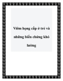 Viêm họng cấp ở trẻ và những biến chứng khó lường