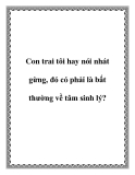 Con trai tôi hay nói nhát gừng, đó có phải là bất thường về tâm sinh lý?