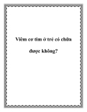 Viêm cơ tim ở trẻ có chữa được không?