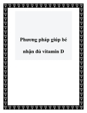 Phương pháp giúp bé nhận đủ vitamin D