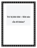 Trẻ bị khò khè – Khi nào cần đi khám?