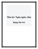 Mùa hè: Ngăn ngừa viêm họng cho trẻ