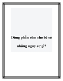 Dùng phấn rôm cho bé có những nguy cơ gì?