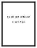 Hai căn bệnh tử thần với trẻ dưới 5 tuổi