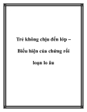 Trẻ không chịu đến lớp – Biểu hiện của chứng rối loạn lo âu