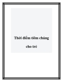 Thời điểm tiêm chủng cho trẻ