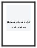 Thú nuôi giúp trẻ ít bệnh tật và vui vẻ hơn