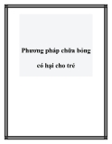 Phương pháp chữa bỏng có hại cho trẻ