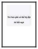 Trẻ béo phì có thể bị đột tử khi ngủ