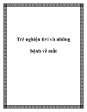 Trẻ nghiện tivi và những bệnh về mắt