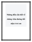 Những điều cần biết về chứng viêm đường tiết niệu ở trẻ em