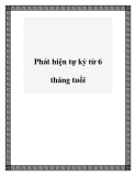 Phát hiện tự kỷ từ 6 tháng tuổi