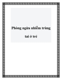 Phòng ngừa nhiễm trùng tai ở trẻ