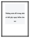 Những món đồ trong nhà có thể gây nguy hiểm cho trẻ