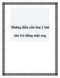 Những điều cần lưu ý khi cho trẻ dùng mật ong